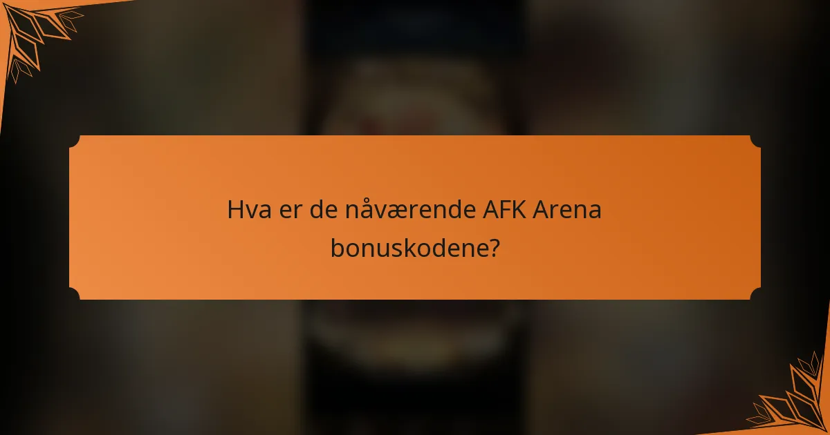 Hva er de nåværende AFK Arena bonuskodene?