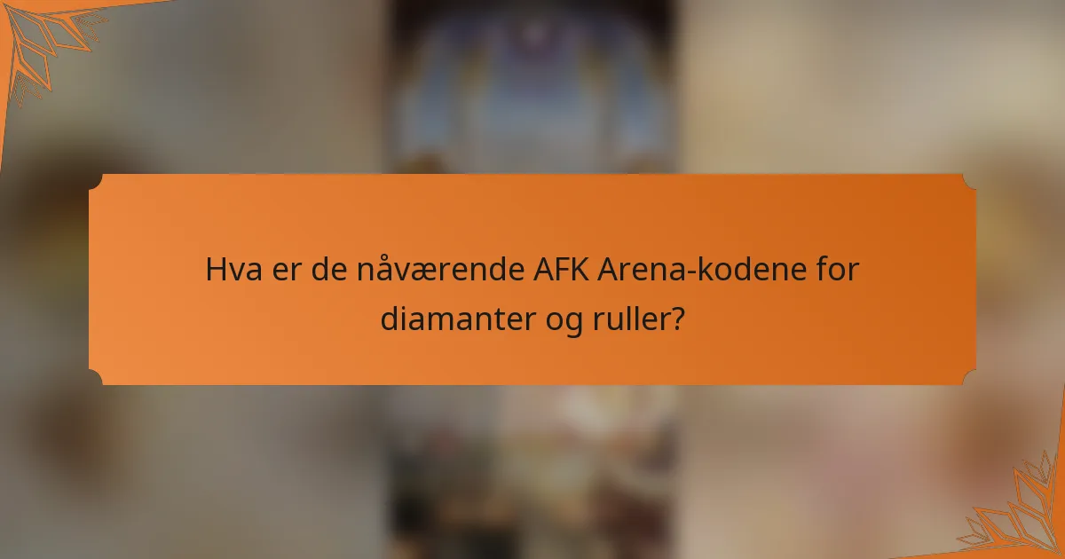 Hva er de nåværende AFK Arena-kodene for diamanter og ruller?