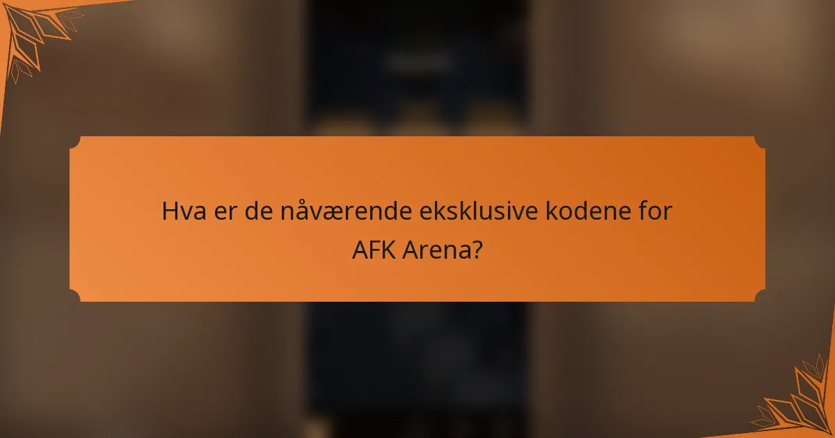 Hva er de nåværende eksklusive kodene for AFK Arena?