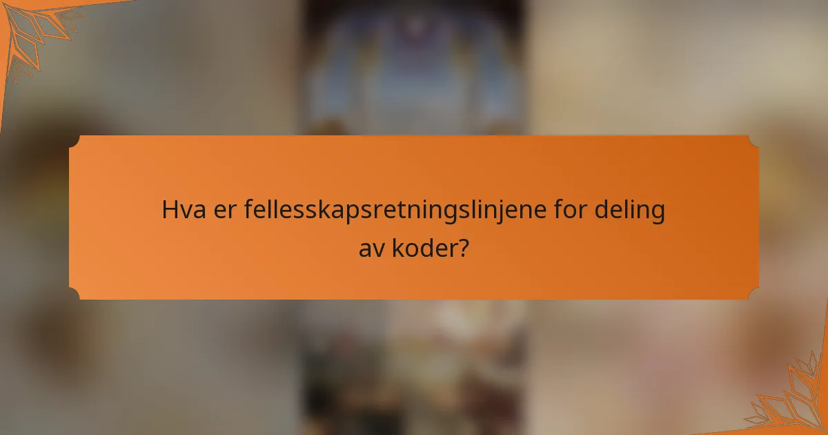Hva er fellesskapsretningslinjene for deling av koder?
