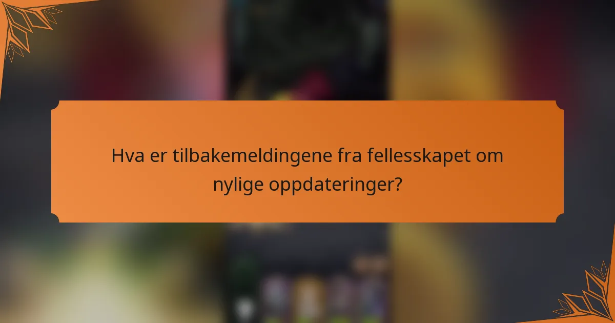 Hva er tilbakemeldingene fra fellesskapet om nylige oppdateringer?