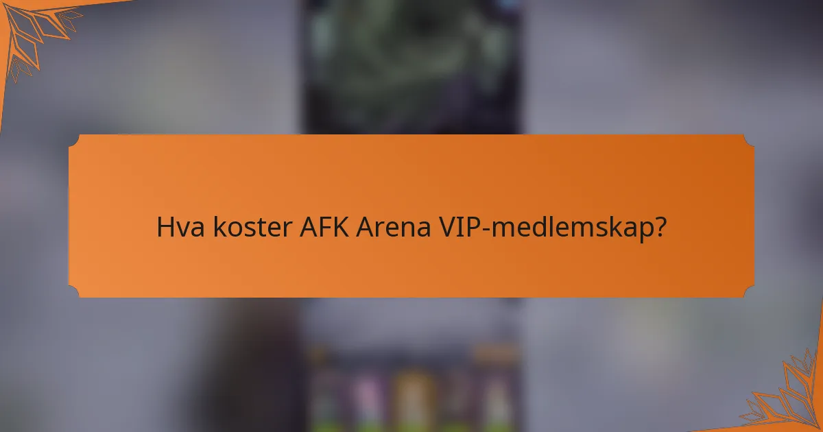 Hva koster AFK Arena VIP-medlemskap?