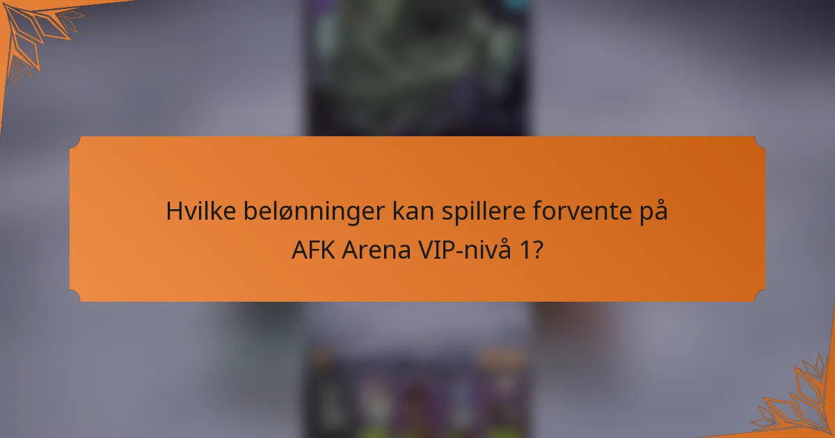Hvilke belønninger kan spillere forvente på AFK Arena VIP-nivå 1?