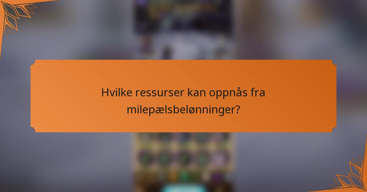 Hvilke ressurser kan oppnås fra milepælsbelønninger?