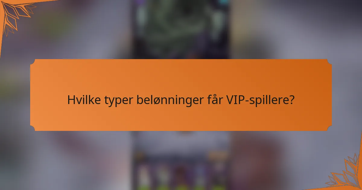 Hvilke typer belønninger får VIP-spillere?