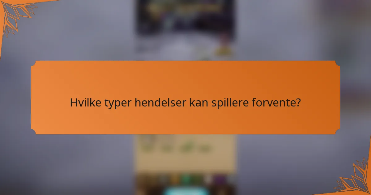Hvilke typer hendelser kan spillere forvente?