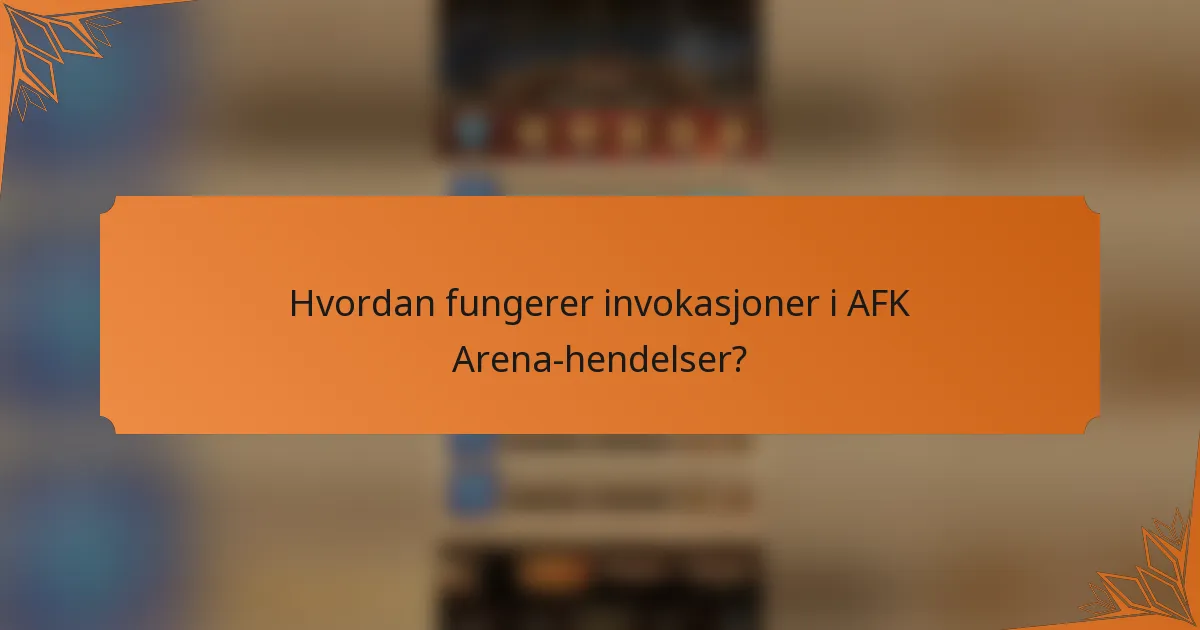 Hvordan fungerer invokasjoner i AFK Arena-hendelser?