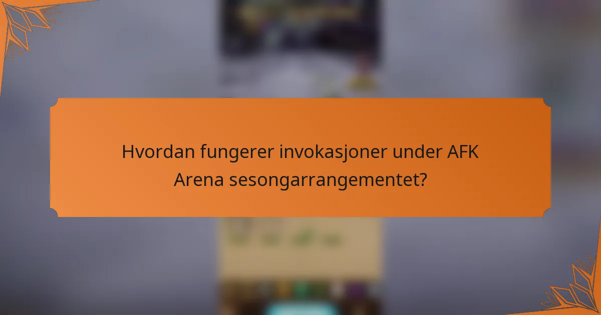 Hvordan fungerer invokasjoner under AFK Arena sesongarrangementet?