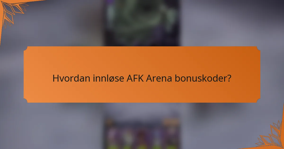 Hvordan innløse AFK Arena bonuskoder?
