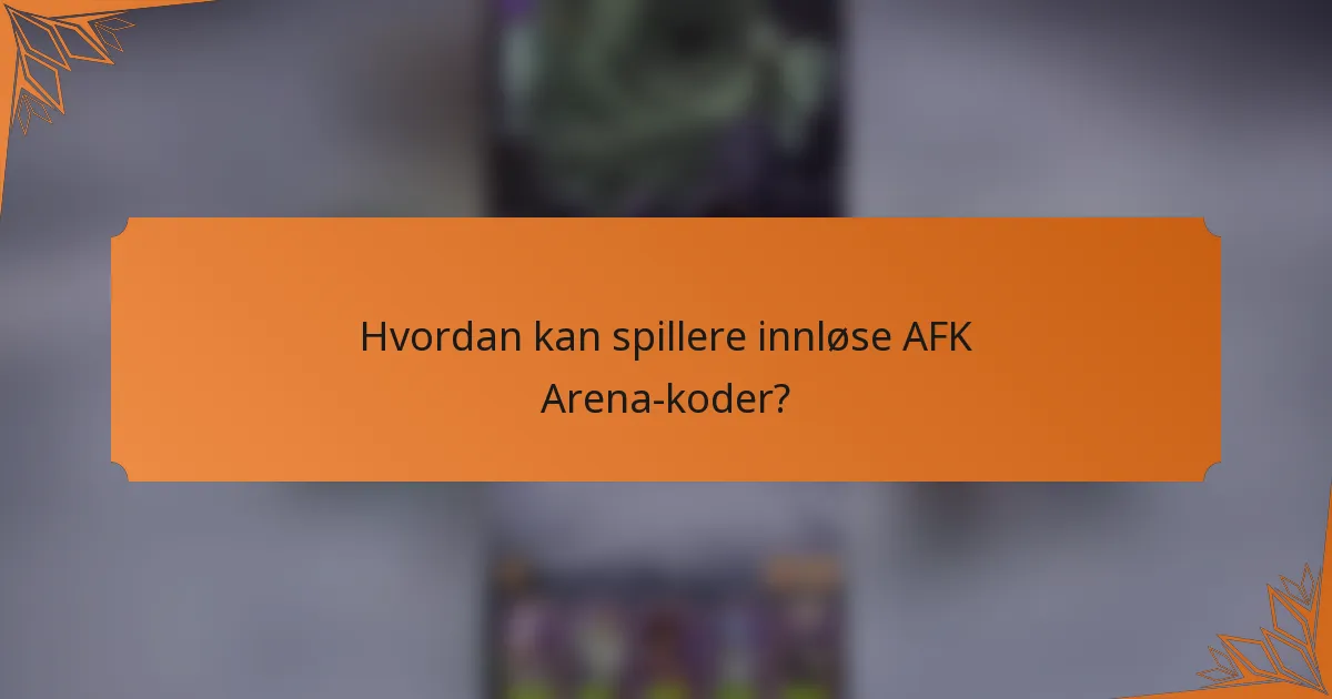 Hvordan kan spillere innløse AFK Arena-koder?