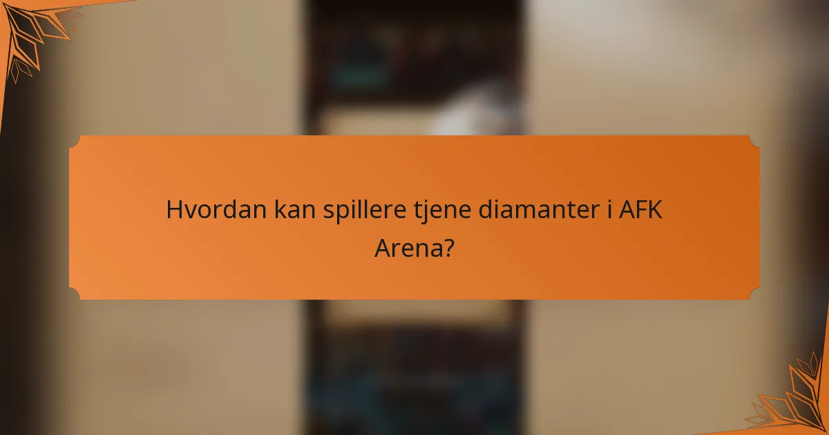 Hvordan kan spillere tjene diamanter i AFK Arena?