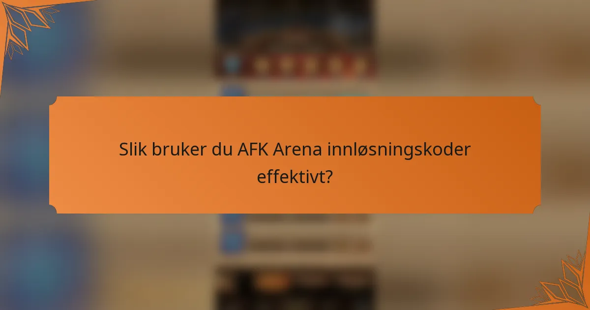 Slik bruker du AFK Arena innløsningskoder effektivt?